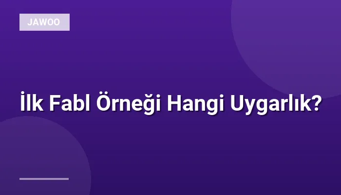 İlk Fabl Örneği Hangi Uygarlık?