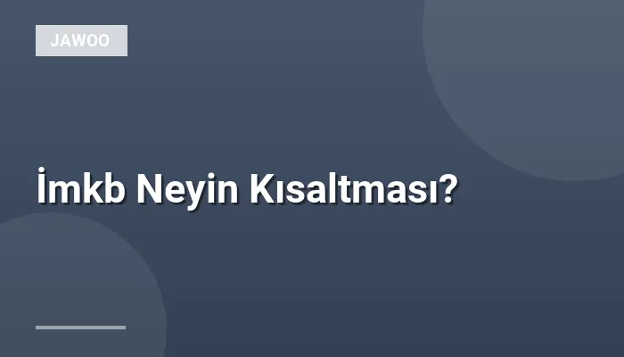 İmkb Neyin Kısaltması?