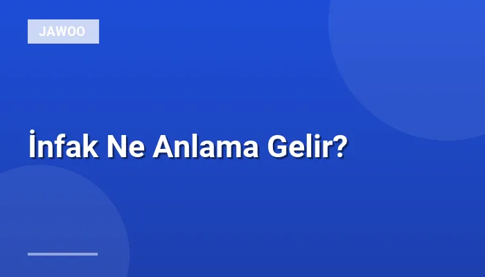 İnfak Ne Anlama Gelir?
