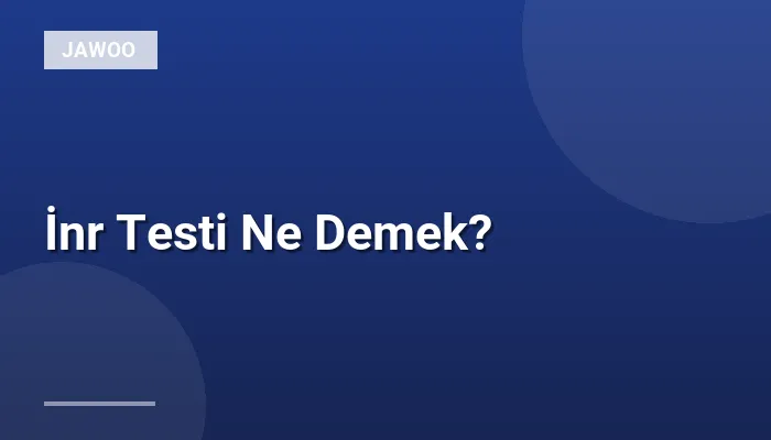İnr Testi Ne Demek?