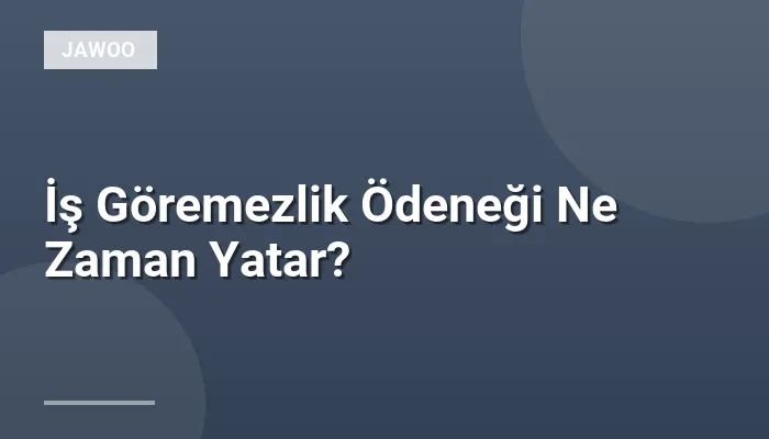 İş Göremezlik Ödeneği Ne Zaman Yatar?
