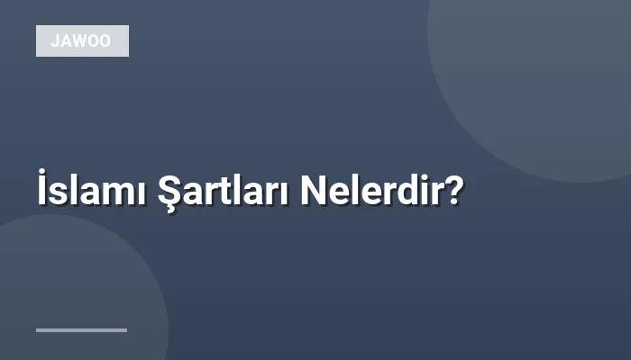 İslamı Şartları Nelerdir?