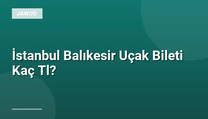 İstanbul Balıkesir Uçak Bileti Kaç Tl?