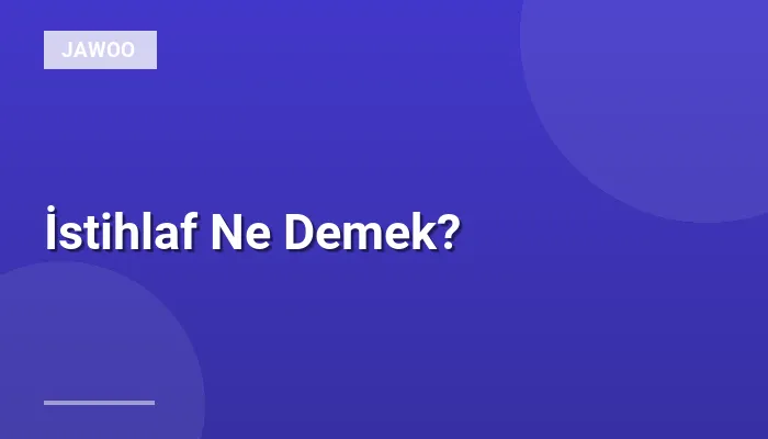 İstihlaf Ne Demek?