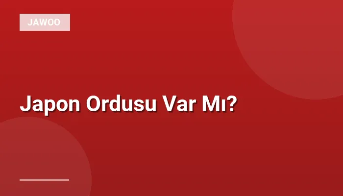 Japon Ordusu Var Mı?