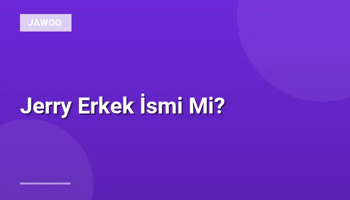 Jerry Erkek İsmi Mi?
