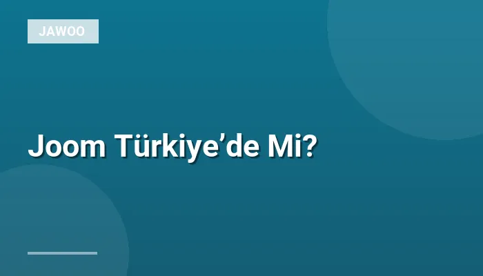 Joom Türkiye’de Mi?