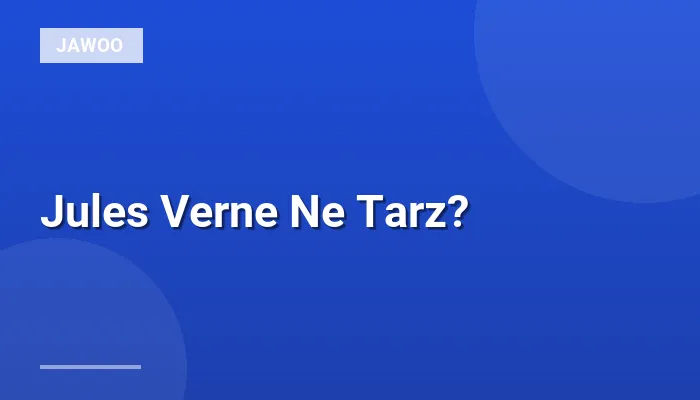 Jules Verne Ne Tarz?