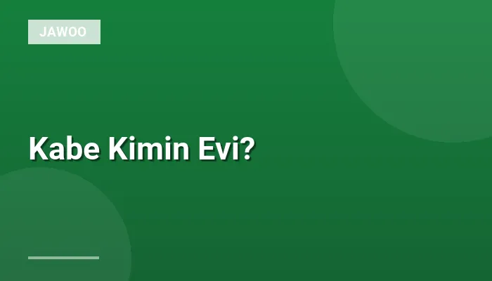 Kabe Kimin Evi?