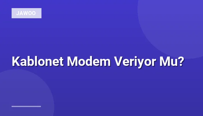 Kablonet Modem Veriyor Mu?