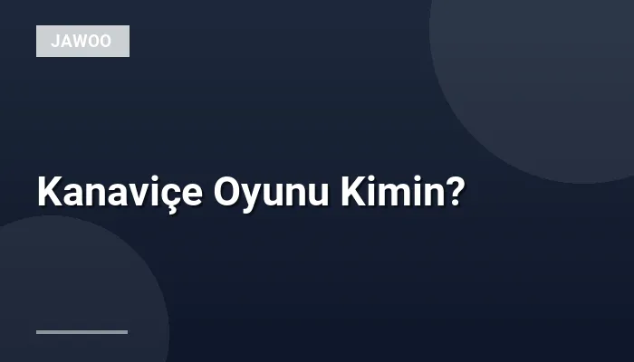 Kanaviçe Oyunu Kimin?