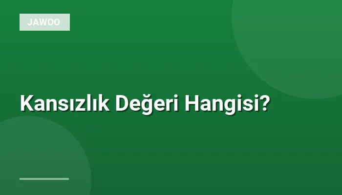 Kansızlık Değeri Hangisi?