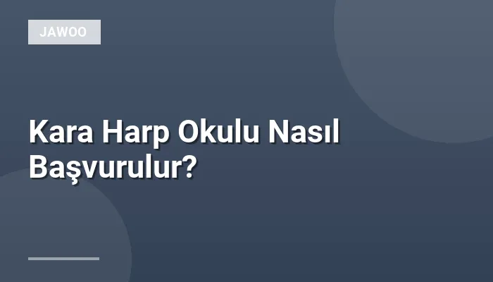 Kara Harp Okulu Nasıl Başvurulur?