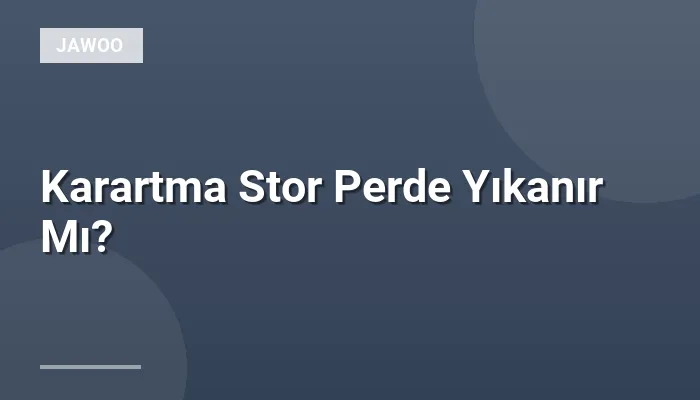 Karartma Stor Perde Yıkanır Mı?