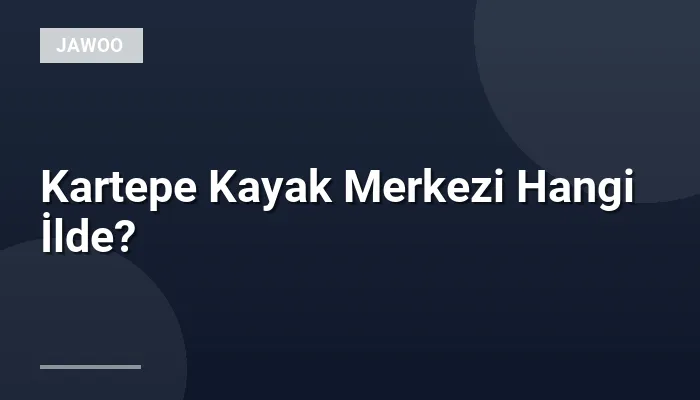 Kartepe Kayak Merkezi Hangi İlde?