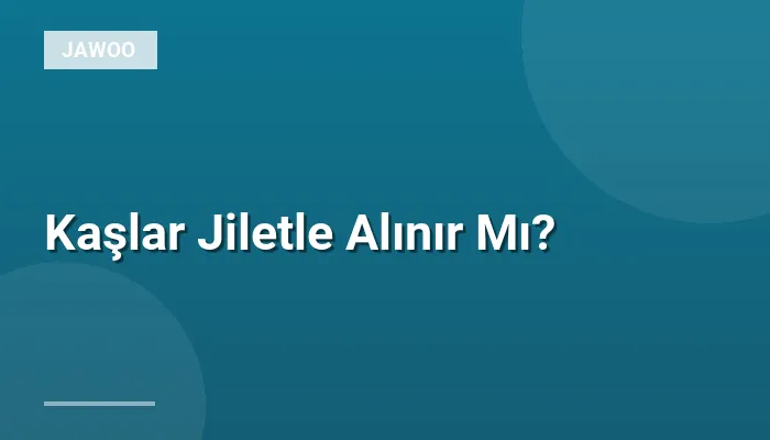 Kaşlar Jiletle Alınır Mı?