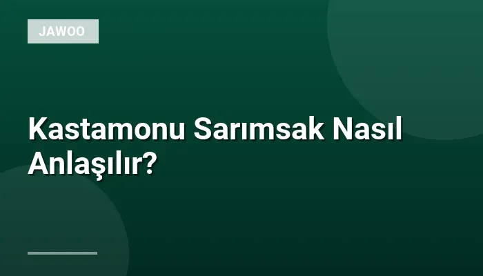 Kastamonu Sarımsak Nasıl Anlaşılır?