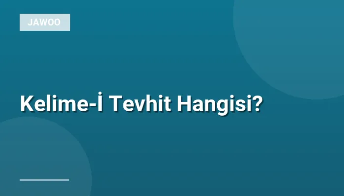 Kelime-İ Tevhit Hangisi?