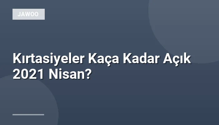 Kırtasiyeler Kaça Kadar Açık 2021 Nisan?