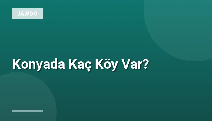 Konyada Kaç Köy Var?
