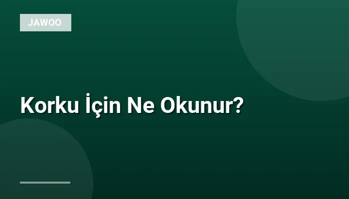 Korku İçin Ne Okunur?