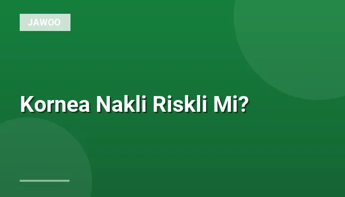 Kornea Nakli Riskli Mi?