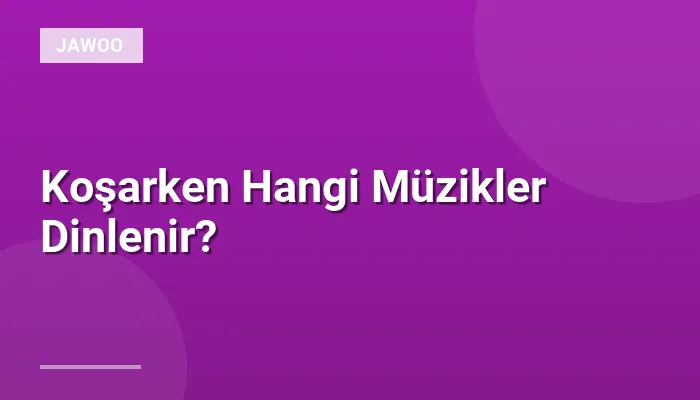 Koşarken Hangi Müzikler Dinlenir?