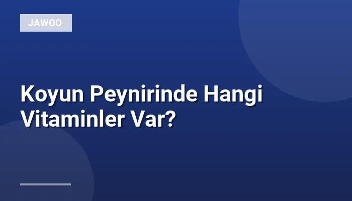 Koyun Peynirinde Hangi Vitaminler Var?