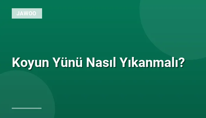 Koyun Yünü Nasıl Yıkanmalı?