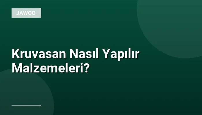 Kruvasan Nasıl Yapılır Malzemeleri?