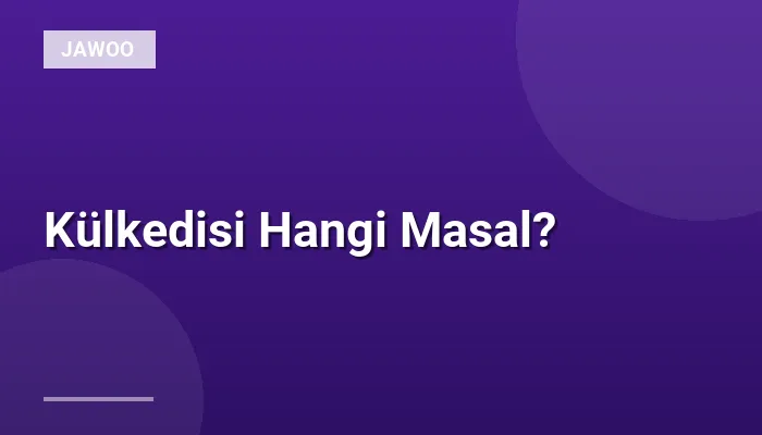 Külkedisi Hangi Masal?