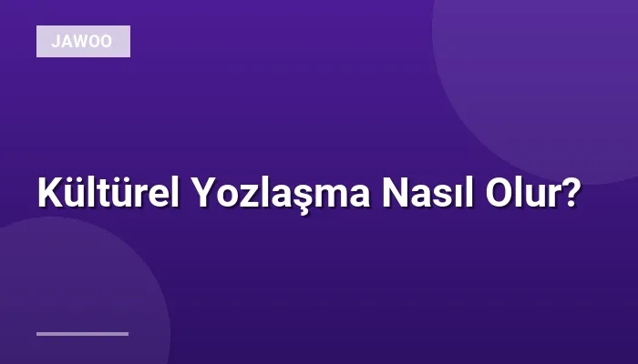 Kültürel Yozlaşma Nasıl Olur?
