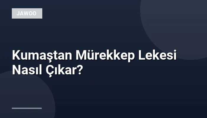 Kumaştan Mürekkep Lekesi Nasıl Çıkar?