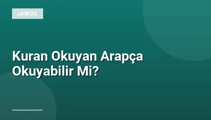 Kuran Okuyan Arapça Okuyabilir Mi?