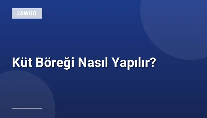 Küt Böreği Nasıl Yapılır?