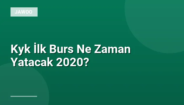 Kyk İlk Burs Ne Zaman Yatacak 2020?