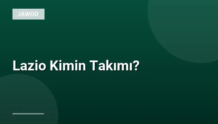 Lazio Kimin Takımı?
