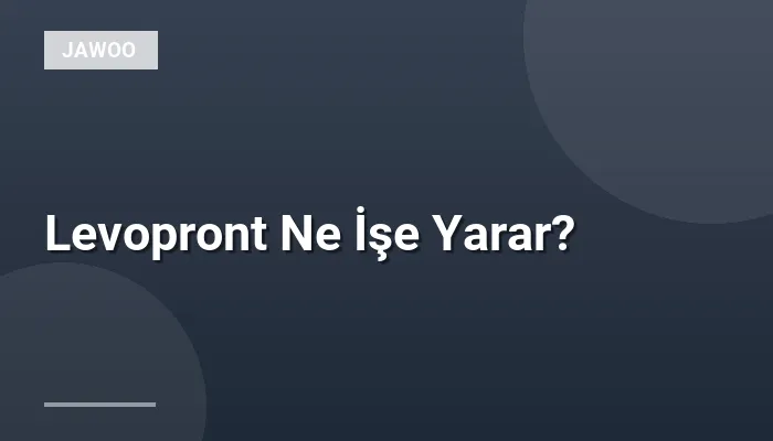 Levopront Ne İşe Yarar?