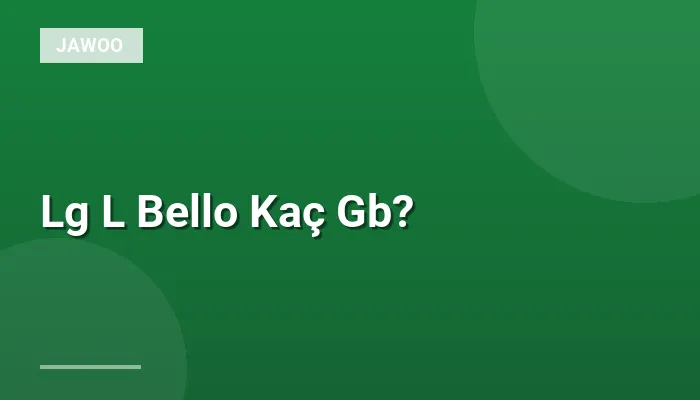 Lg L Bello Kaç Gb?