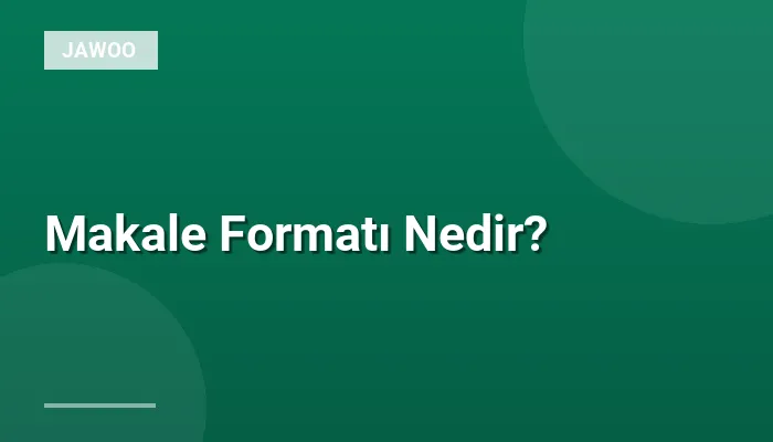 Makale Formatı Nedir?