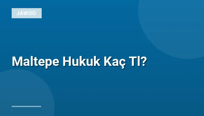 Maltepe Hukuk Kaç Tl?