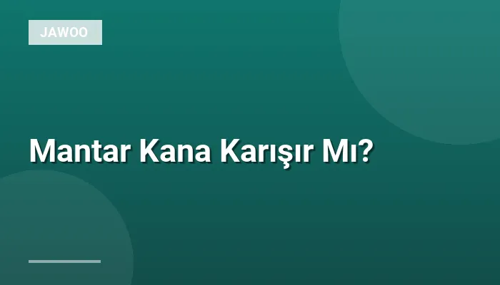 Mantar Kana Karışır Mı?