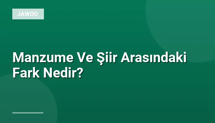 Manzume Ve Şiir Arasındaki Fark Nedir?