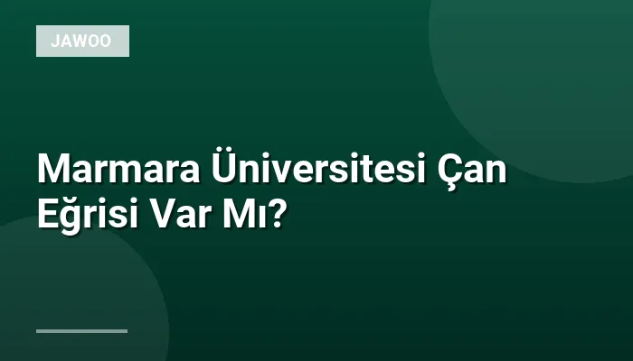 Marmara Üniversitesi Çan Eğrisi Var Mı?