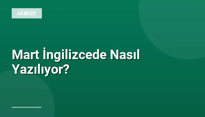 Mart İngilizcede Nasıl Yazılıyor?