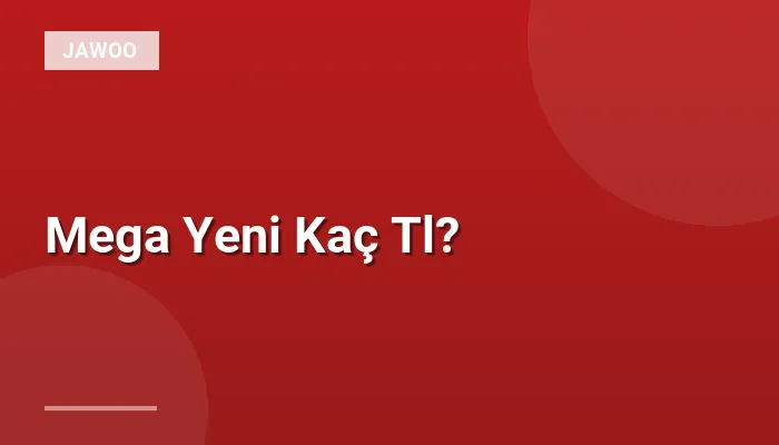 Mega Yeni Kaç Tl?