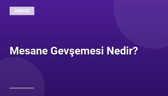Mesane Gevşemesi Nedir?