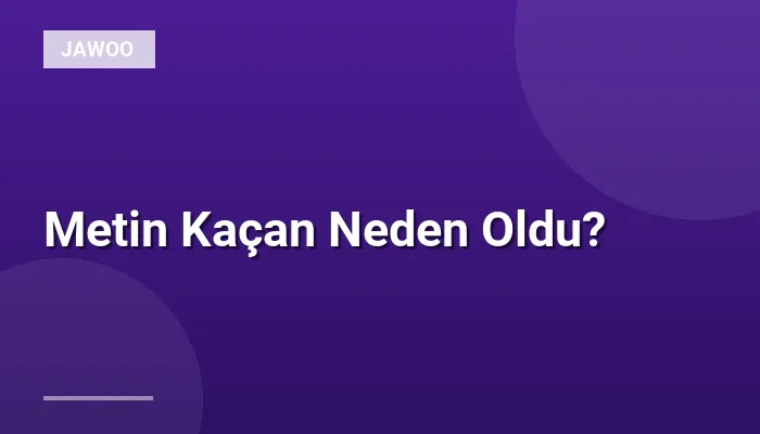 Metin Kaçan Neden Oldu?