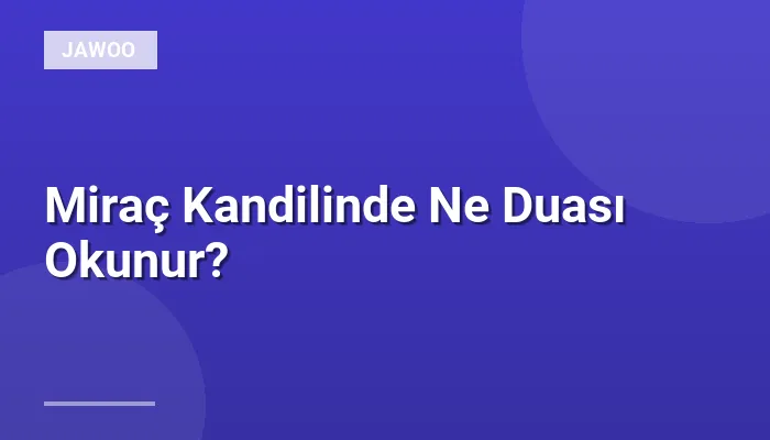 Miraç Kandilinde Ne Duası Okunur?