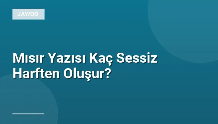 Mısır Yazısı Kaç Sessiz Harften Oluşur?